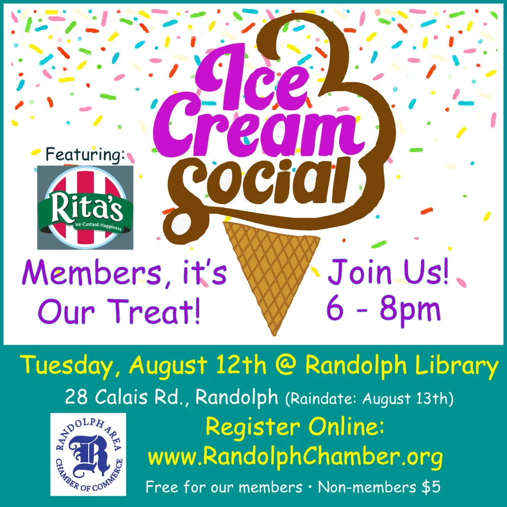 Ice Cream Social and Networking Event, August 12th, 2025 at the Randolph Library, 28 Calais Road, Randolph. 6pm to 8pm.